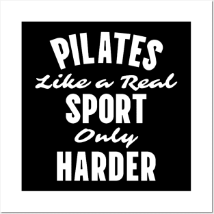 Pilates - Like A Real Sport Only Harder Posters and Art